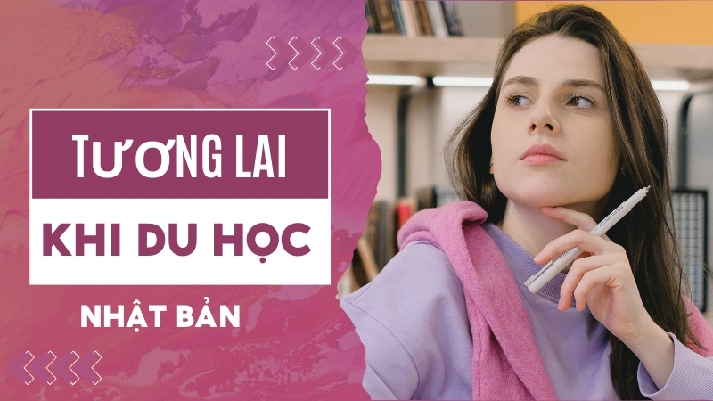 Con đường phát triển sau khi học tại trường Nhật ngữ